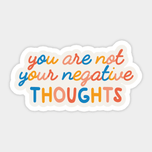 You Are Not Your Negative Thoughts, Mental Health Sticker